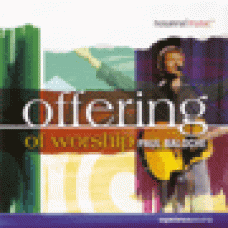 Baloche, Paul : Offering of worship