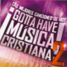 Various : Gotta have musica cristiana 2