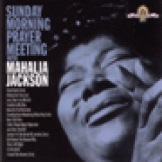 Jackson, Mahalia : Sunday morning prayer meeting