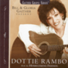 Rambo, Dottie : Bill & Gloria Gaither present Dottie Rambo Rambo, Dottie : Bill & Gloria Gaither present Dottie Rambo