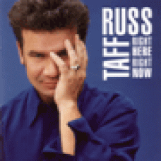 Taff, Russ : Right here, right now