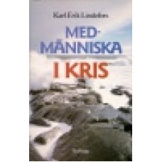Lindefors, Karl-Erik : Medmänniska i kris