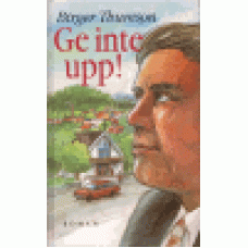 Thureson, Birger : Ge inte upp