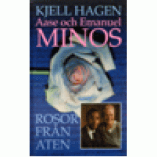 Hagen, Kjell : Rosor från Aten (Om Aase & Emanuel Minos)