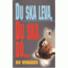 Wingård, Bo : Du ska leva, du ska dö…