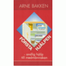 Bakken, Arne : Första hjälpen - andlig hjälp till medmänniskan Bakken, Arne : Första hjälpen - andlig hjälp till medmänniskan