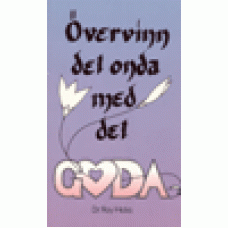 Hicks, Roy H. : Övervinn det onda med det goda