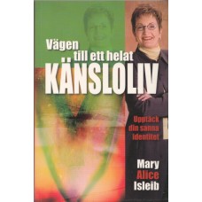 Isleib, Mary Alice: Vägen till ett helat känsloliv Isleib, Mary Alice: Vägen till ett helat känsloliv