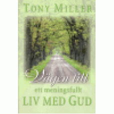 Miller, Tony : Vägen till ett meningsfullt liv med Gud