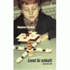 Sundell, Magnus : Livet är enkelt ..men inte lätt Sundell, Magnus : Livet är enkelt ..men inte lätt