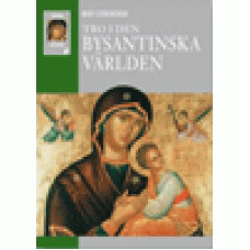 Olsen, Ted : Tro i den bysantinska världen Olsen, Ted : Tro i den bysantinska världen