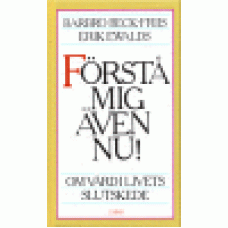 Beck-Friis, Barbro  / Erik  Ewalds : Förstå mig även nu