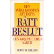 Smedes, Lewis B : Den svåra konsten att fatta rätt beslut