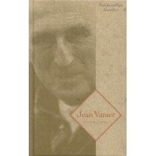 Vanier, Jean : Texter i urval (Nutida andliga klassiker)