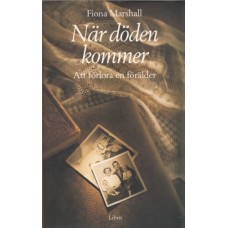 Marshall, Fiona : När döden kommer - att förlora en förälder Marshall, Fiona : När döden kommer - att förlora en förälder