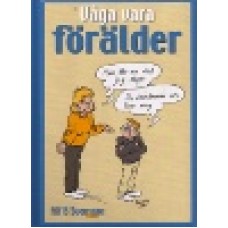 Svensson, Alf B. : Våga vara förälder Svensson, Alf B. : Våga vara förälder