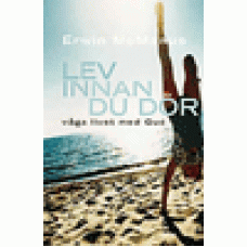 McManus, Erwin R : Lev innan du dör (och vice versa) McManus, Erwin R : Lev innan du dör (och vice versa)