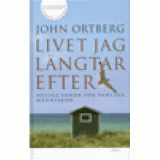 Ortberg, John : Livet jag längtar efter