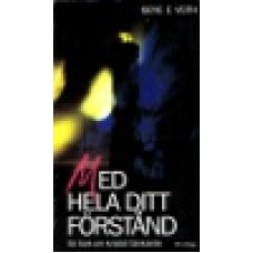 Veith, Gene E : Med hela ditt förstånd Veith, Gene E : Med hela ditt förstånd