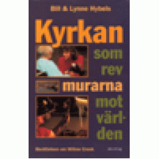 Hybels, Bill & Lynne : Kyrkan som rev murarna mot världen Hybels, Bill & Lynne : Kyrkan som rev murarna mot världen