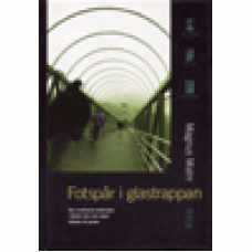 Malm, Magnus : Fotspår i glastrappan Malm, Magnus : Fotspår i glastrappan