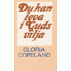 Copeland, Gloria : Du kan leva i Guds vilja