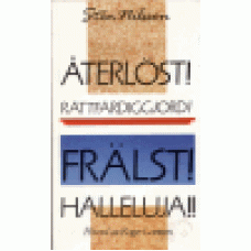 Nilsson, Sten : Återlöst! Rättfärdiggjord! Frälst! Halleluja!! Nilsson, Sten : Återlöst! Rättfärdiggjord! Frälst! Halleluja!!