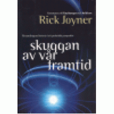 Joyner, Rick : Skuggan av vår framtid Joyner, Rick : Skuggan av vår framtid