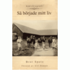 Spetz, Bror : Så började mitt liv