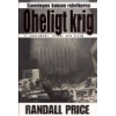 Price, Randall : Oheligt krig - sanningen bakom rubrikerna Price, Randall : Oheligt krig - sanningen bakom rubrikerna