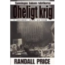 Price, Randall : Oheligt krig - sanningen bakom rubrikerna