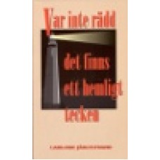 Järlestrand Lars-Eric : Var inte rädd - det finns ett hemligt tecken