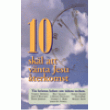 Swindoll / Graham mfl : 10 skäl att vänta Jesu återkomst