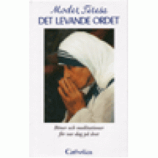 Moder Teresa : Det levande ordet