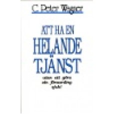 Wagner, Peter C : Att ha en helande tjänst, utan att göra sin församling sjuk Wagner, Peter C : Att ha en helande tjänst, utan att göra sin församling sjuk