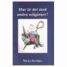 Gumbel, Nicky : Hur är det med andra religioner? Gumbel, Nicky : Hur är det med andra religioner?