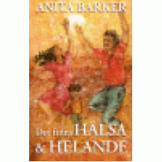 Barker, Anita : Det finns hälsa och helande Barker, Anita : Det finns hälsa och helande