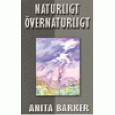 Barker, Anita : Naturligt övernaturligt Barker, Anita : Naturligt övernaturligt