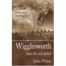 Wilson, Julian : Wigglesworth - hans liv och tjänst