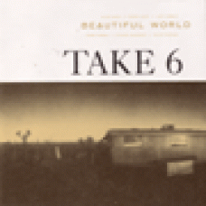 Take 6 : Beautiful world Take 6 : Beautiful world