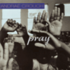 Crouch, Andrae : Pray