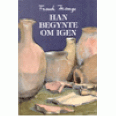 Mangs, Frank : Han begynte om igen Mangs, Frank : Han begynte om igen