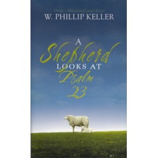 Keller, Phillip: A shepherd looks at Psalm 23