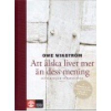 Wikström, Owe : Att älska livet mer än dess mening