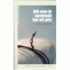 Dahl, Per Arne : Allt som är värdefullt har ett pris