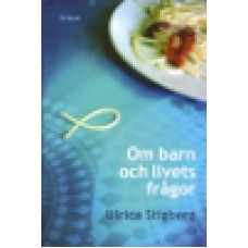 Stigberg, Ulrica : Om barn och livets frågor Stigberg, Ulrica : Om barn och livets frågor