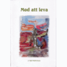 Walfridsson, Kjell : Mod att leva Walfridsson, Kjell : Mod att leva