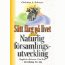 Schwarz, Christian A. : Sätt färg på livet med naturlig församlingsutveckling Schwarz, Christian A. : Sätt färg på livet med naturlig församlingsutveckling