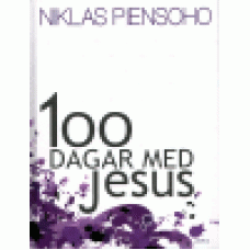 Piensoho, Niklas : 100 dagar med Jesus Piensoho, Niklas : 100 dagar med Jesus