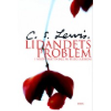 Lewis, C.S. : Lidandets problem (nyöversättning 2011) Lewis, C.S. : Lidandets problem (nyöversättning 2011)